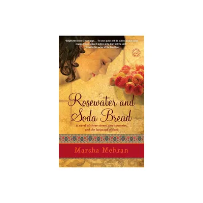 Rosewater and Soda Bread - by Marsha Mehran (Paperback)