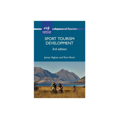 Sport Tourism Development - (Aspects of Tourism) 3rd Edition by James Higham & Tom Hinch (Hardcover)