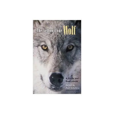 The Yellowstone Wolf - by Paul Schullery (Paperback)