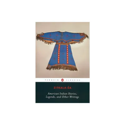 American Indian Stories, Legends, and Other Writings - (Penguin Classics) by Zitkala-Sa (Paperback)