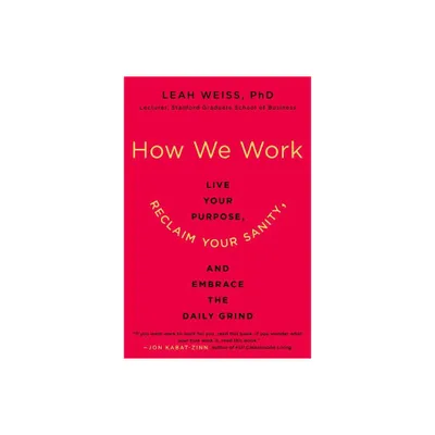 How We Work - by Leah Weiss (Paperback)