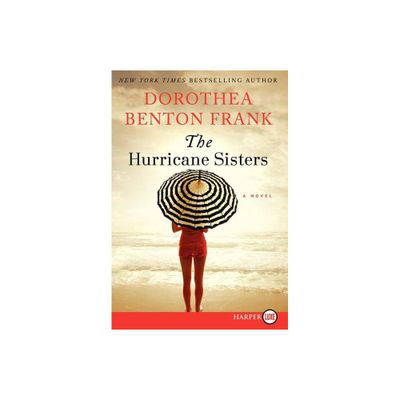 The Hurricane Sisters LP - Large Print by Dorothea Benton Frank (Paperback)