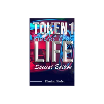 Token About That Life - by Dimitra Kittles (Paperback)