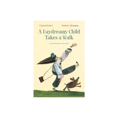 A Daydreamy Child Takes a Walk - by Gianni Rodari (Hardcover)