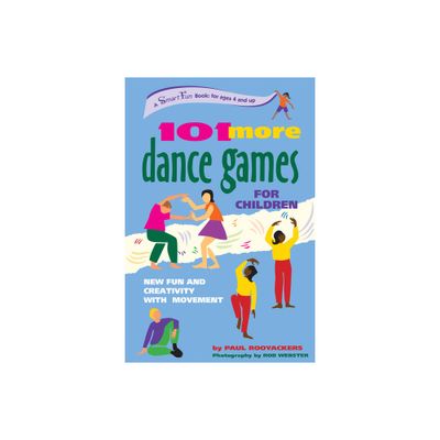 101 More Dance Games for Children - (Smartfun Activity Books) by Paul Rooyackers (Paperback)