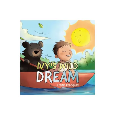 Ivys Wild Dream - by Celine Peloquin (Paperback)