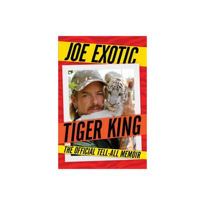 Tiger King - by Joe Exotic (Paperback)