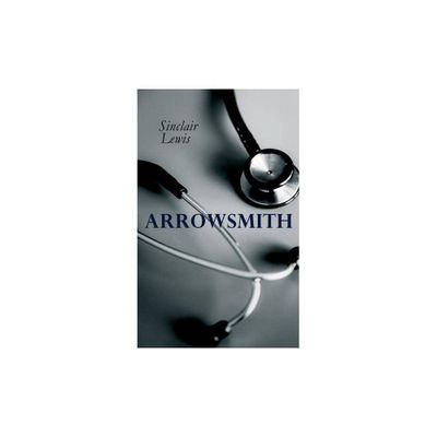 THE Arrowsmith - by Sinclair Lewis (Paperback)