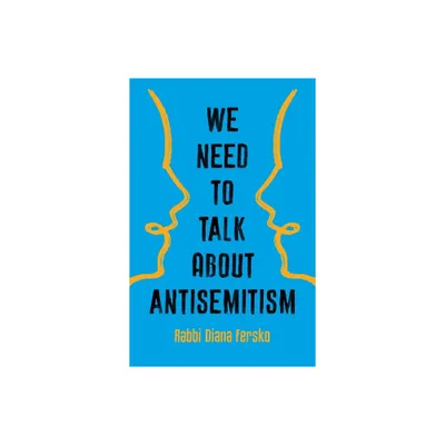 We Need to Talk about Antisemitism - by Diana Fersko (Hardcover)