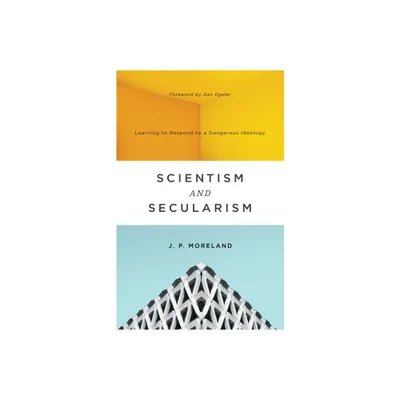 Scientism and Secularism - by J P Moreland (Paperback)