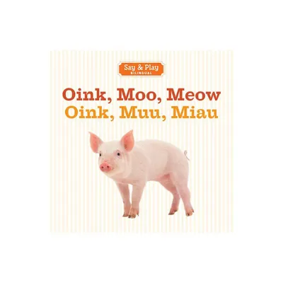 Oink, Moo, Meow/Oink, Muu, Miau - (Say & Play) by Union Square & Co (Board Book)