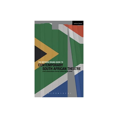 The Methuen Drama Guide to Contemporary South African Theatre - (Guides to Contemporary Drama) by Martin Middeke & Peter Paul Schnierer (Paperback)