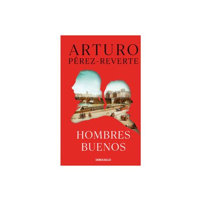 Hombres Buenos / Good Men - by Arturo Prez-Reverte (Paperback)