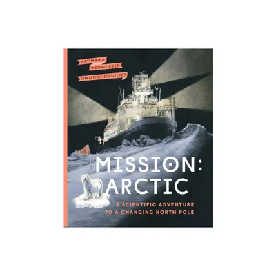 Mission: Arctic - by Katharina Weiss-Tuider (Hardcover)