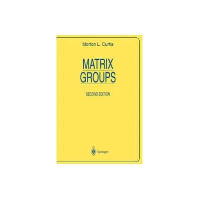 Matrix Groups - (Universitext) 2nd Edition by M L Curtis (Paperback)