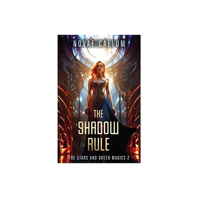 The Shadow Rule - (The Stars and Green Magics) by Novae Caelum (Paperback)