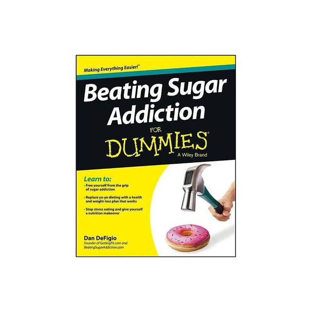 Beating Sugar Addiction For Dummies - by Dan Defigio (Paperback)