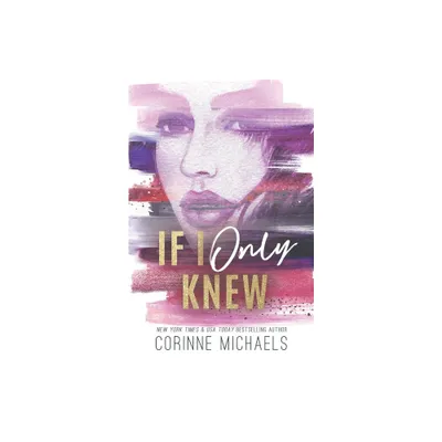 If I Only Knew - Special Edition - by Corinne Michaels (Paperback)