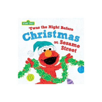 twas the Night Before Christmas on Sesame Street - by Sesame Workshop (Hardcover)