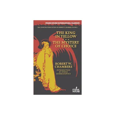 The King in Yellow / The Mystery of Choice (Collected Weird