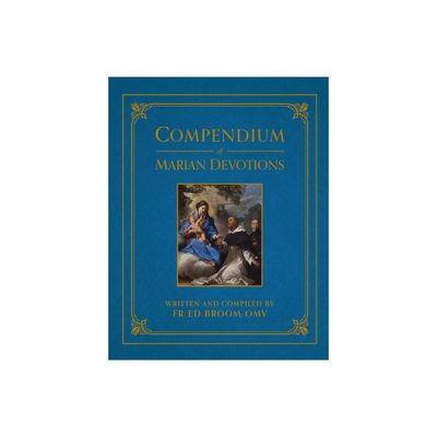 Compendium of Marian Devotions - by Ed Broom (Hardcover)