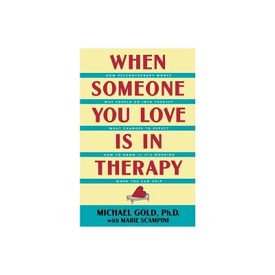 When Someone You Love Is in Therapy - by Michael Gold (Paperback)