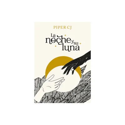 La Noche Y Su Luna / The Night and Its Moon - (La Noche y su Luna) by Piper Cj (Paperback)