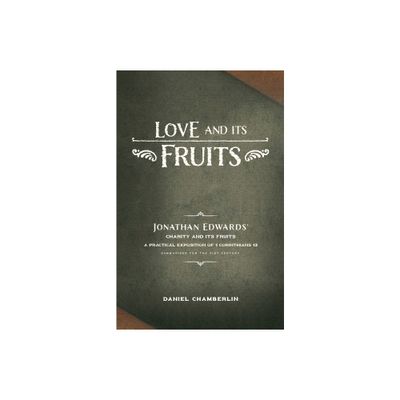 Love and Its Fruits - by Daniel Chamberlin & Jonathan Edwards (Paperback)