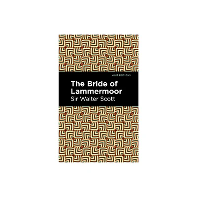 The Bride of Lammermoor - (Mint Editions (Historical Fiction)) by Scott Walter Sir (Hardcover)