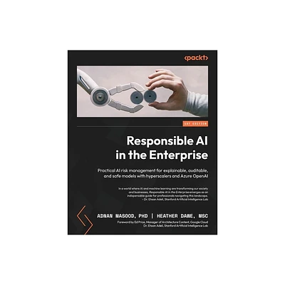 Responsible AI in the Enterprise - by Adnan Masood & Heather Dawe (Paperback)