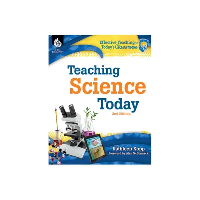 Teaching Science Today 2nd Edition - (Effective Teaching in Todays Classroom) by Kathleen N Kopp (Paperback)