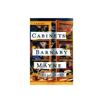 Cabinets of Barnaby Mayne - by Elsa Hart (Paperback)