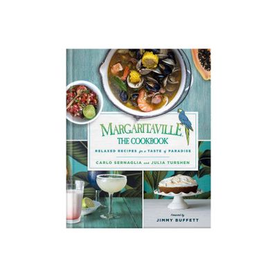 Margaritaville: The Cookbook - by Carlo Sernaglia & Julia Turshen (Hardcover)