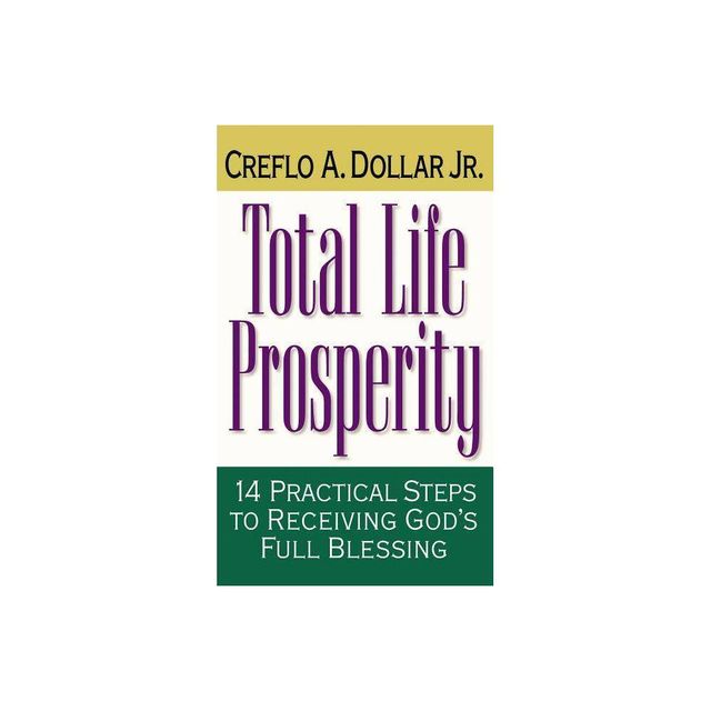 Total Life Prosperity - by Creflo A Dollar (Paperback)