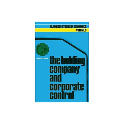 The Holding Company and Corporate Control - (Nijenrode Studies in Econometrics) by Herman P Daems (Paperback)