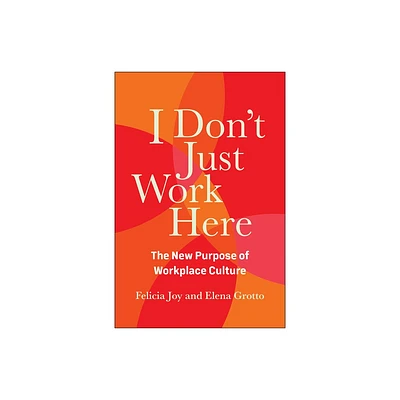 I Dont Just Work Here - by Felicia Joy & Elena Grotto (Hardcover)