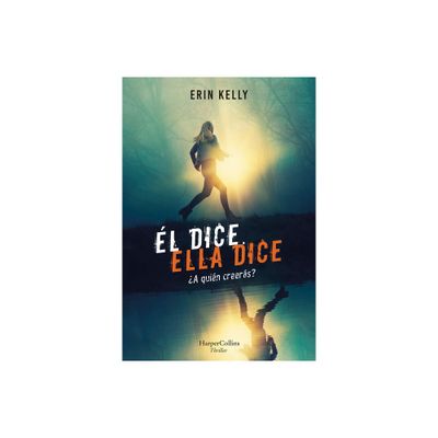 l Dice. Ella Dice (He Said, She Said - Spanish Edition) - by Erin Kelly (Paperback)