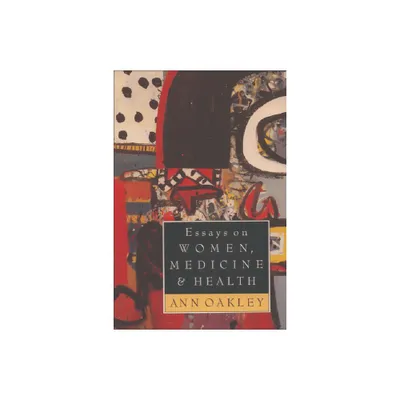 Essays on Women, Medicine & Health - (Edinburgh Education and Society Series) by Ann Oakley (Paperback)