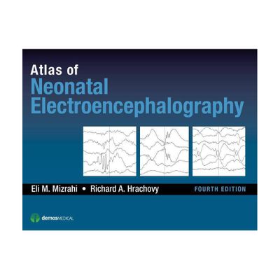 Atlas of Neonatal Electroencephalography - 4th Edition by Eli M Mizrahi & Richard A Hrachovy (Hardcover)