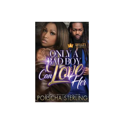 Only a Bad Boy Can Love Her - by Porscha Sterling (Paperback)