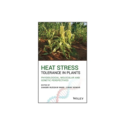 Heat Stress Tolerance in Plants - by Shabir H Wani & Vinay Kumar (Hardcover)