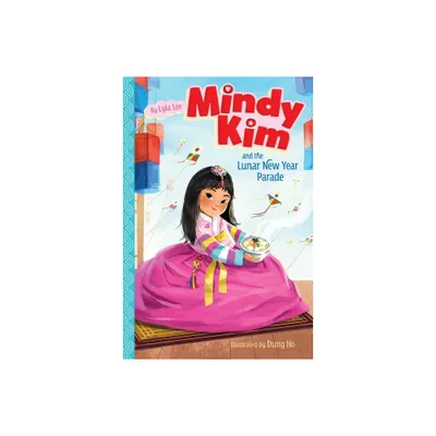 Mindy Kim and the Lunar New Year Parade - by Lyla Lee (Paperback)