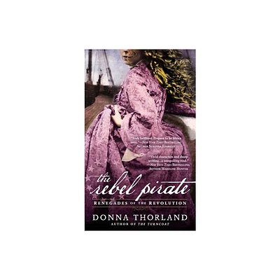 The Rebel Pirate - (Renegades of the American Revolution) by Donna Thorland (Paperback)