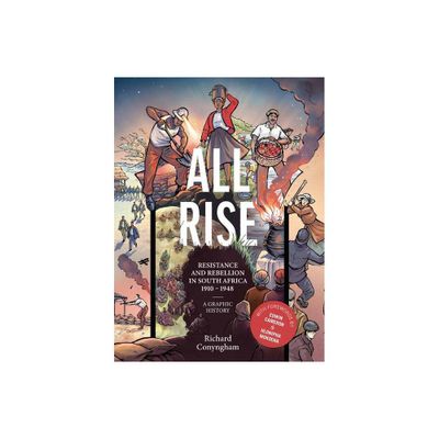 All Rise: Resistance and Rebellion in South Africa - by Richard Conyngham (Paperback)