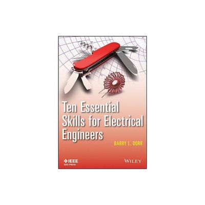 Ten Essential Skills for Electrical Engineers - (IEEE Press) by Barry L Dorr (Paperback)