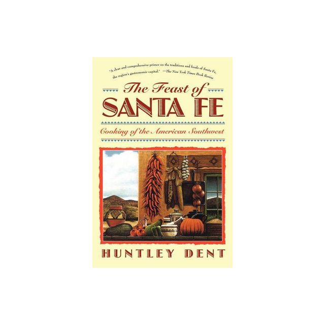 Feast of Santa Fe - by Huntley Dent (Paperback)