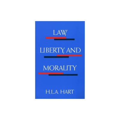 Law, Liberty, and Morality - (Harry Camp Lectures at Stanford University) by H L a Hart (Paperback)