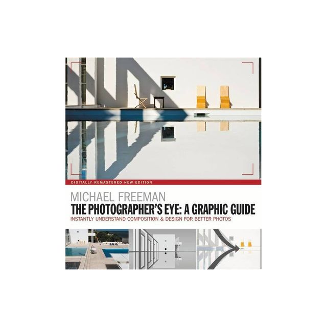 The Photographers Eye: A Graphic Guide - by Michael Freeman (Paperback)