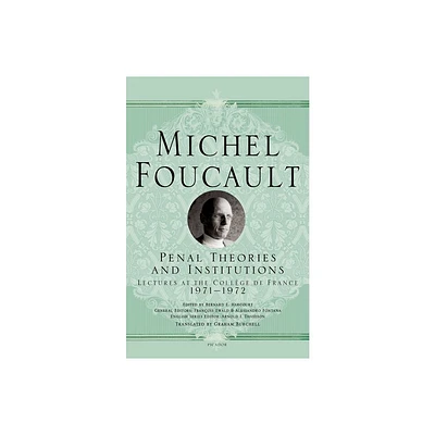 Penal Theories and Institutions - (Michel Foucault Lectures at the Collge de France) by Michel Foucault (Paperback)