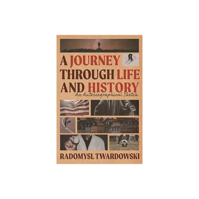 A Journey Through Life and History - by Radomysl Twardowski (Paperback)